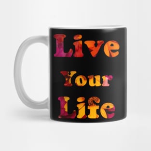 Live Your Life - Floral Style Mug